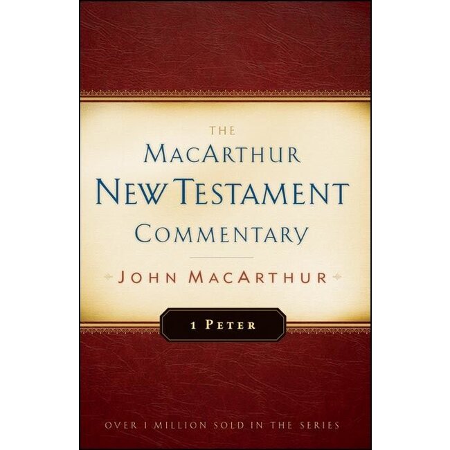 The MacArthur New Testament Commentary (MNTC): 1 Peter