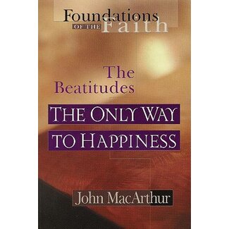 Moody Publishers The Only Way to Happiness: The Beatitudes