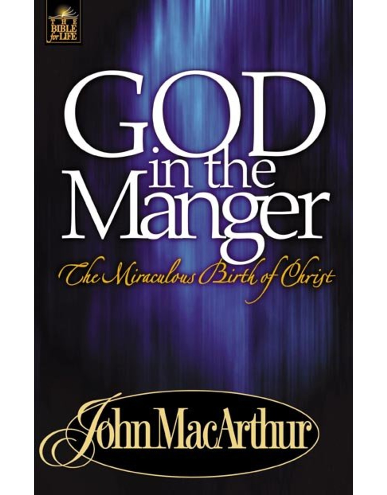 Harper Collins / Thomas Nelson / Zondervan God in the Manger: The Miraculous Birth of Christ