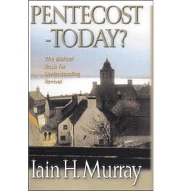 Banner of Truth Pentecost-Today? The Biblical Basis for Understanding Revival