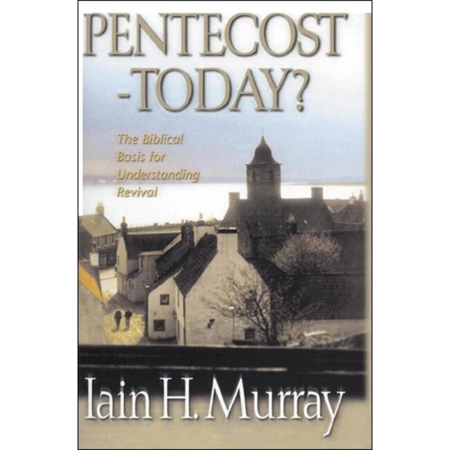Pentecost-Today? The Biblical Basis for Understanding Revival