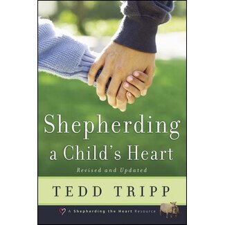 Shepherd Press Shepherding a Child's Heart