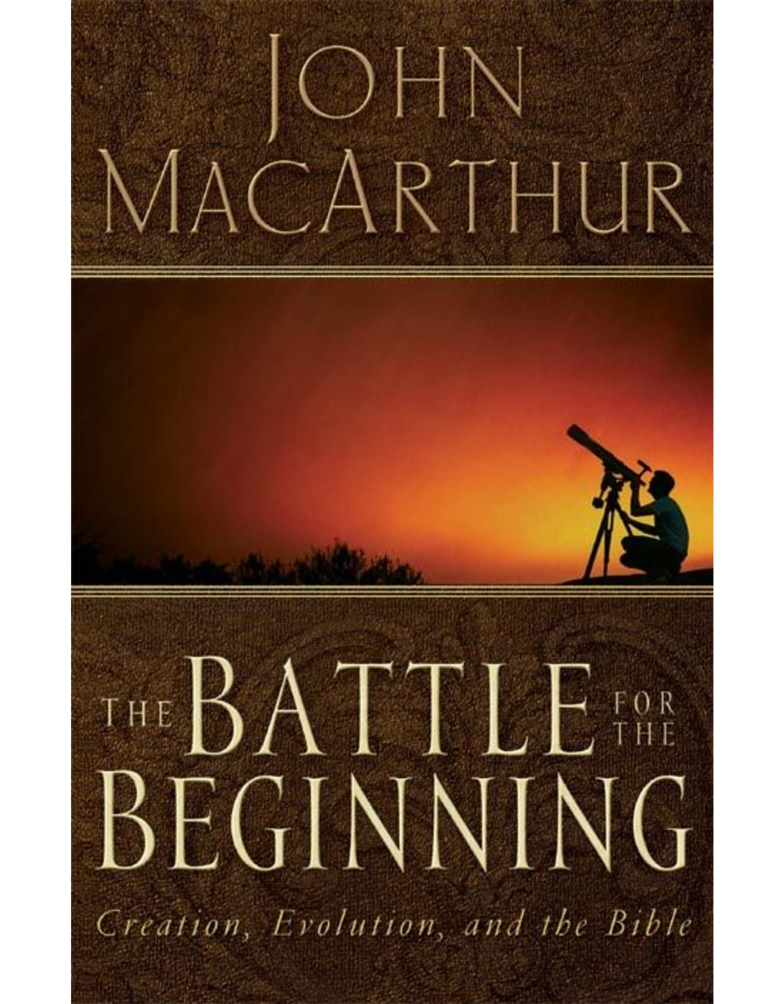 Harper Collins / Thomas Nelson / Zondervan The Battle for the Beginning: Creation, Evolution, and the Bible