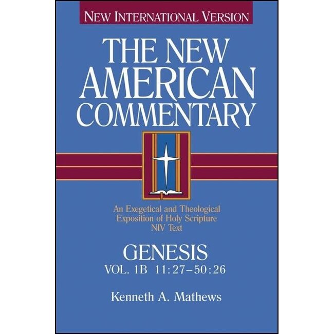 Genesis 11:27-50:26, Vol. 1B New American Commentary (NAC)