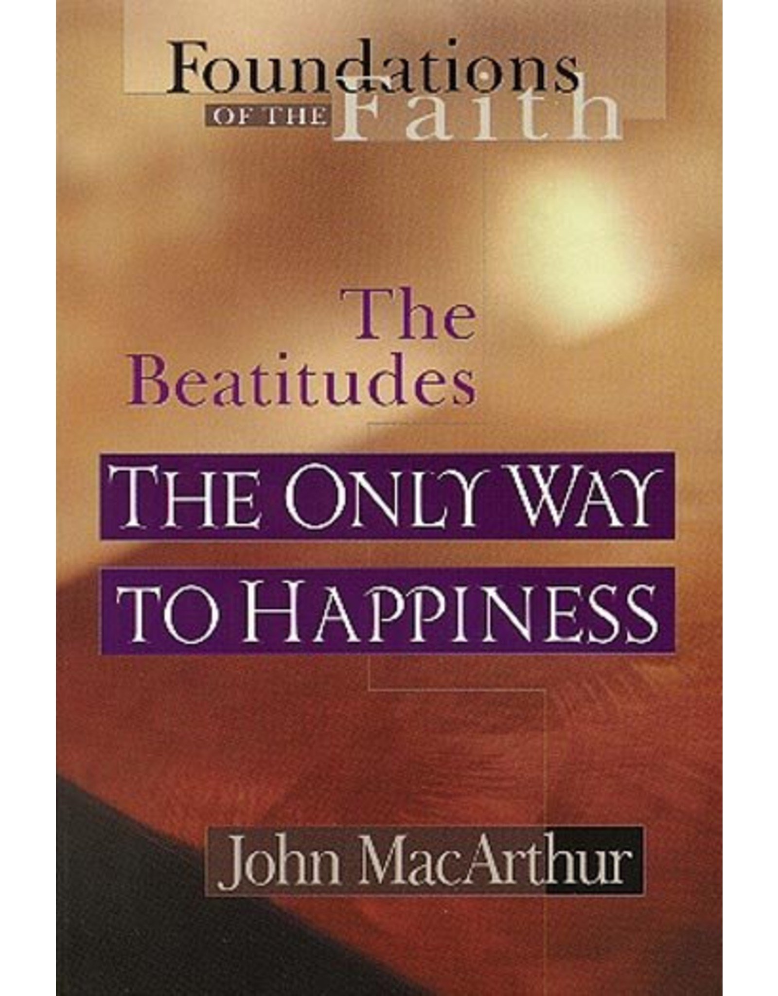 Moody Publishers The Only Way to Happiness: The Beatitudes