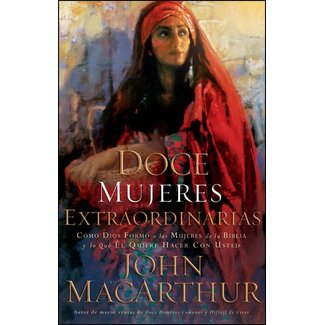 Harper Collins / Thomas Nelson / Zondervan SPAN - Doce Mujeres Extraordinarias (Twelve Extraordinary Women)