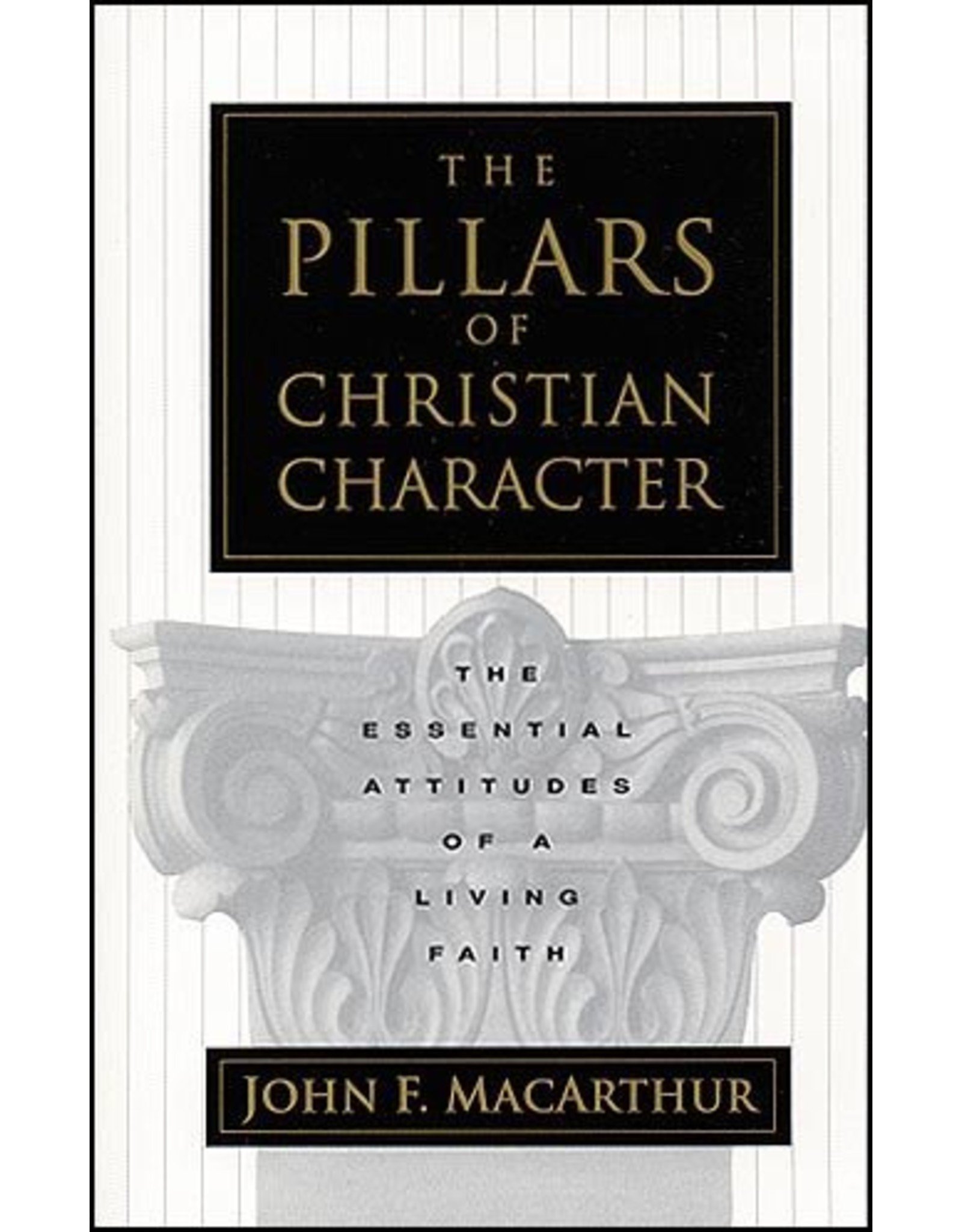The Pillars of Christian Character: The Essential Attitudes of a Living Faith