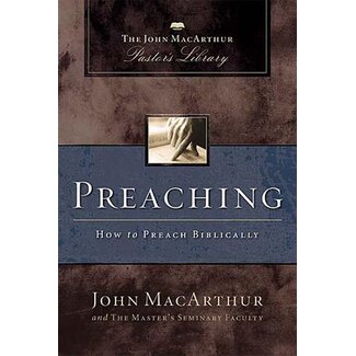 Harper Collins / Thomas Nelson / Zondervan Preaching: How to Preach Biblically (MacArthur Pastor's Library) - Paperback