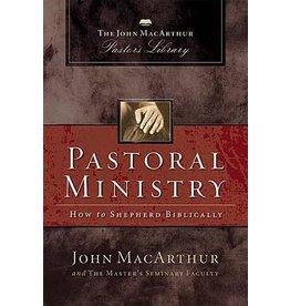 Harper Collins / Thomas Nelson / Zondervan Pastoral Ministry: How to Shepherd Biblically (MacArthur Pastor's Library) - Hardcover