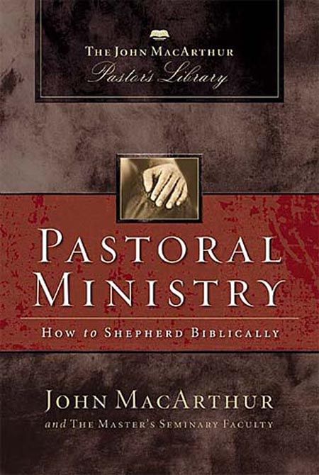 Pastoral Ministry: MacArthur Pastor's Library - Grace Books