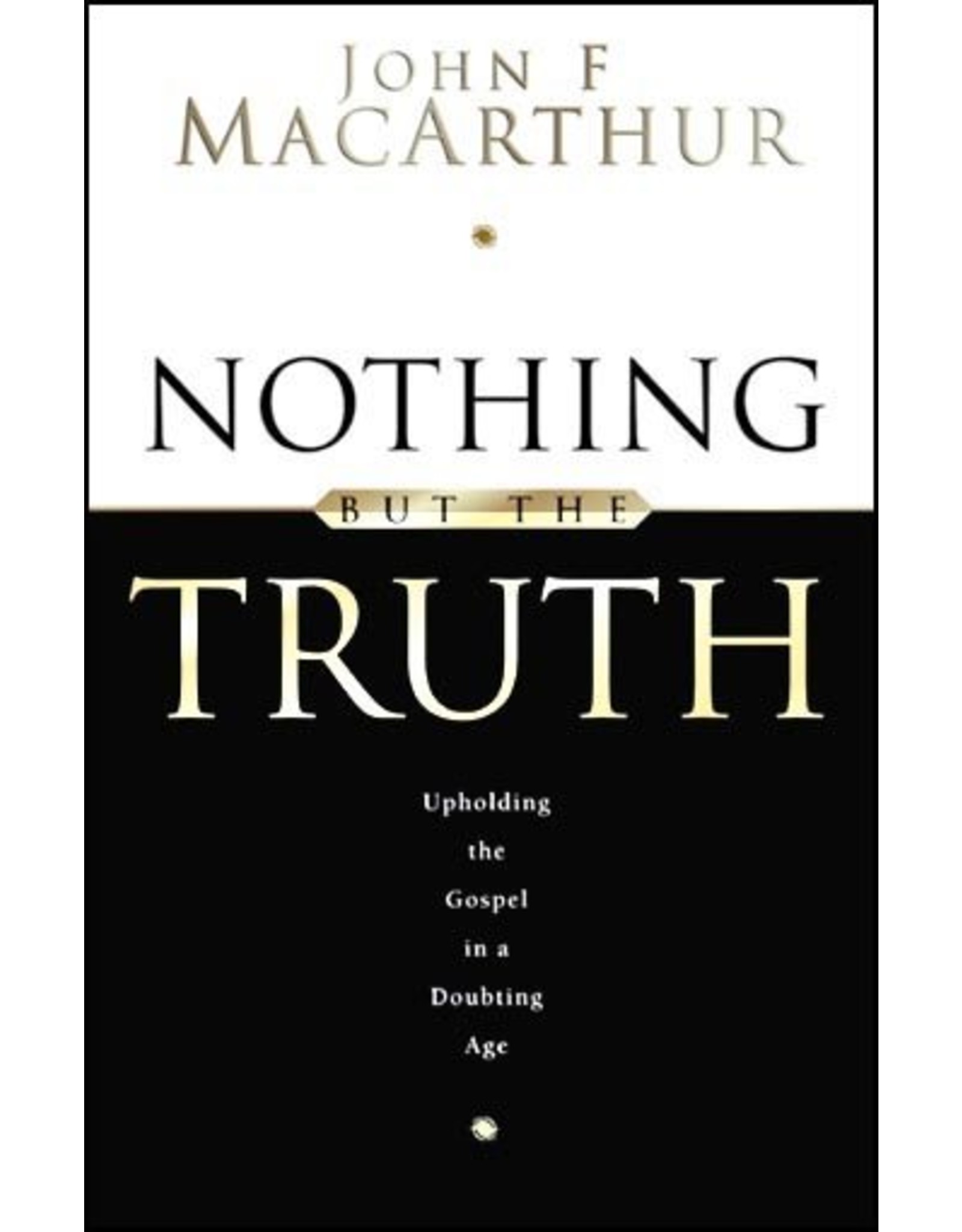 Nothing But The Truth: Upholding the Gospel in a Doubting Age