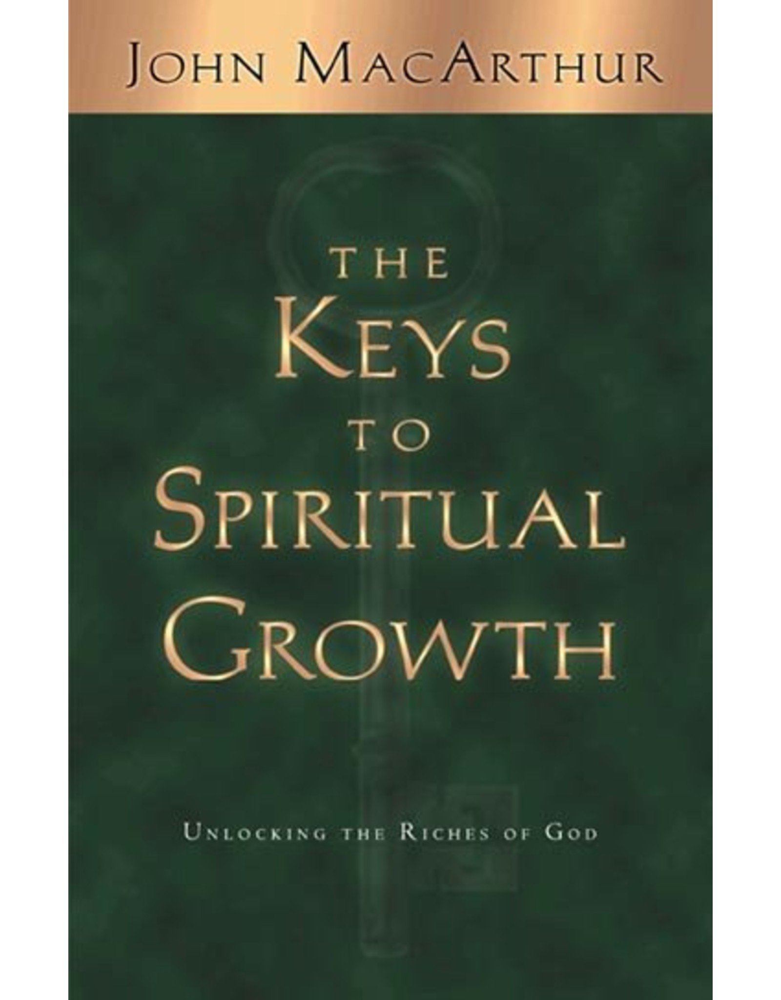 Crossway / Good News The Keys to Spiritual Growth: Unlocking the Riches of God