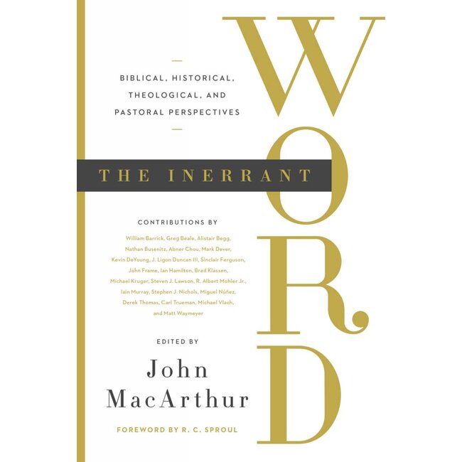 The Inerrant Word: Biblical, Historical, Theological, and Pastoral Perspectives