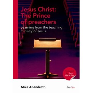 Day One Jesus Christ: The Prince of Preachers - Learning from the Teaching Ministry of Jesus