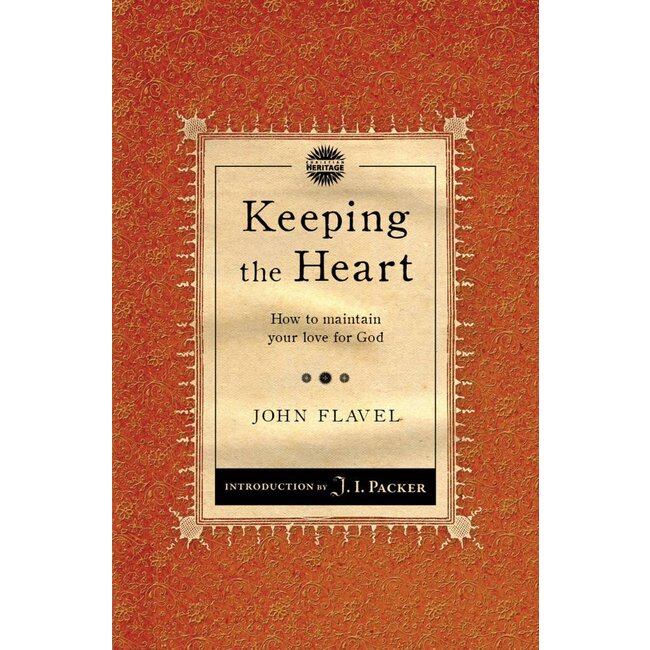 Keeping the Heart: How to maintain your love for God Keeping the Heart