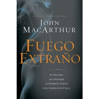 Harper Collins / Thomas Nelson / Zondervan Fuego extraño (Strange Fire, Spanish Edition)