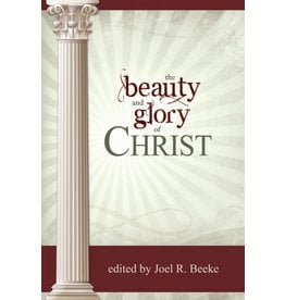 Reformation Heritage Books (RHB) The Beauty and Glory of Christ