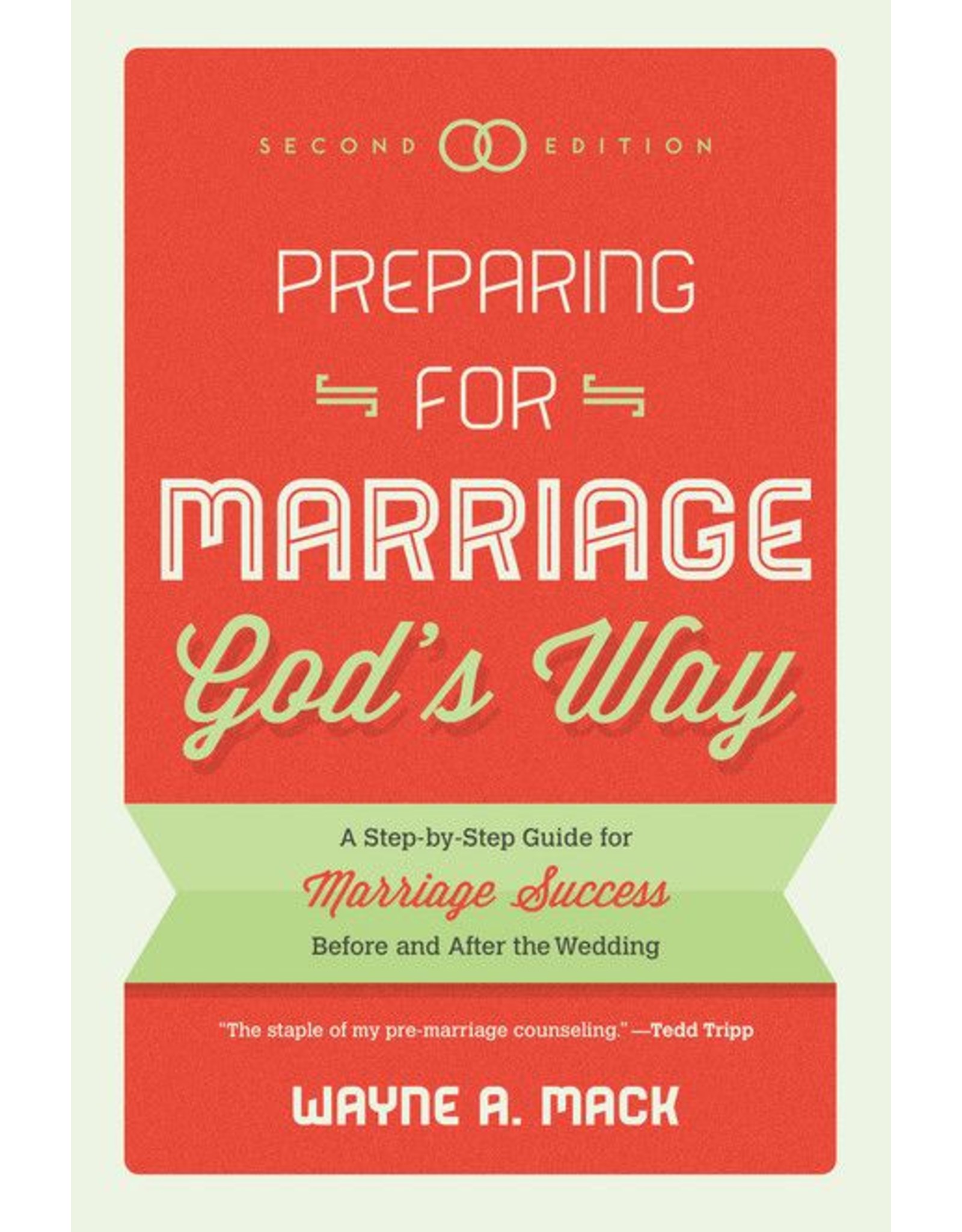 P&R Publishing (Presbyterian and Reformed) Preparing for Marriage God's Way: A Step-by-Step Guide for Marriage Success Before and After the Wedding (2nd ed.)