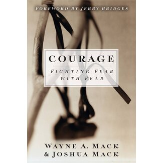 P&R Publishing (Presbyterian and Reformed) Courage: Fighting Fear with Fear