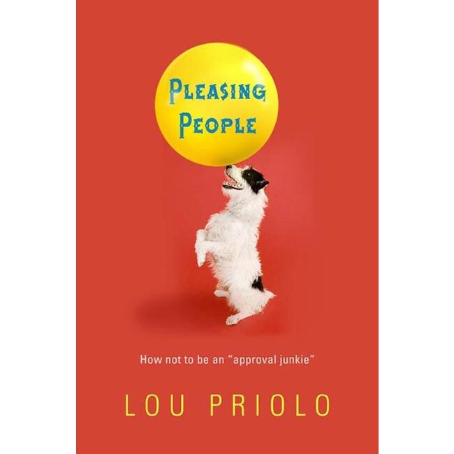 Pleasing People: How Not to Be an Approval Junkie