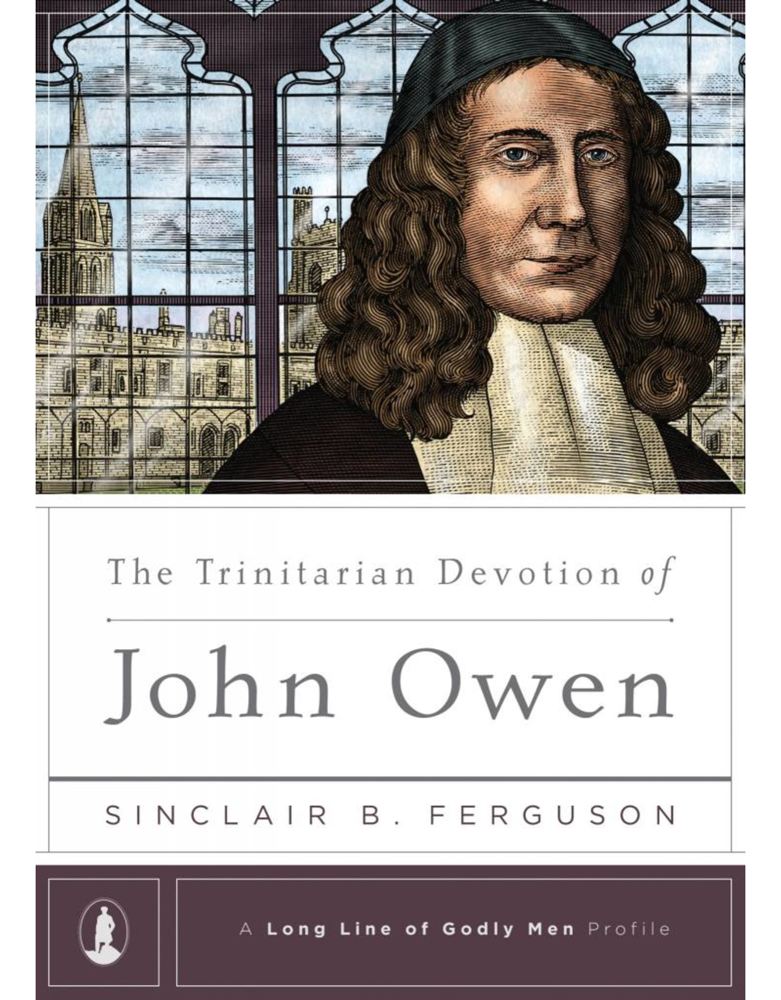 Ligonier / Reformation Trust OP The Trinitarian Devotion of John Owen
