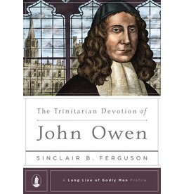 Ligonier / Reformation Trust The Trinitarian Devotion of John Owen