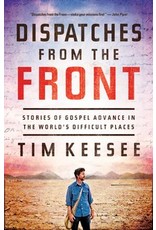 Crossway / Good News Dispatches From The Front: Stories of Gospel Advance in the World's Difficult Places