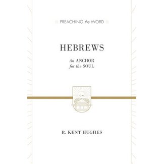 Crossway / Good News Hebrews: An Anchor for the Soul (Preaching the Word)