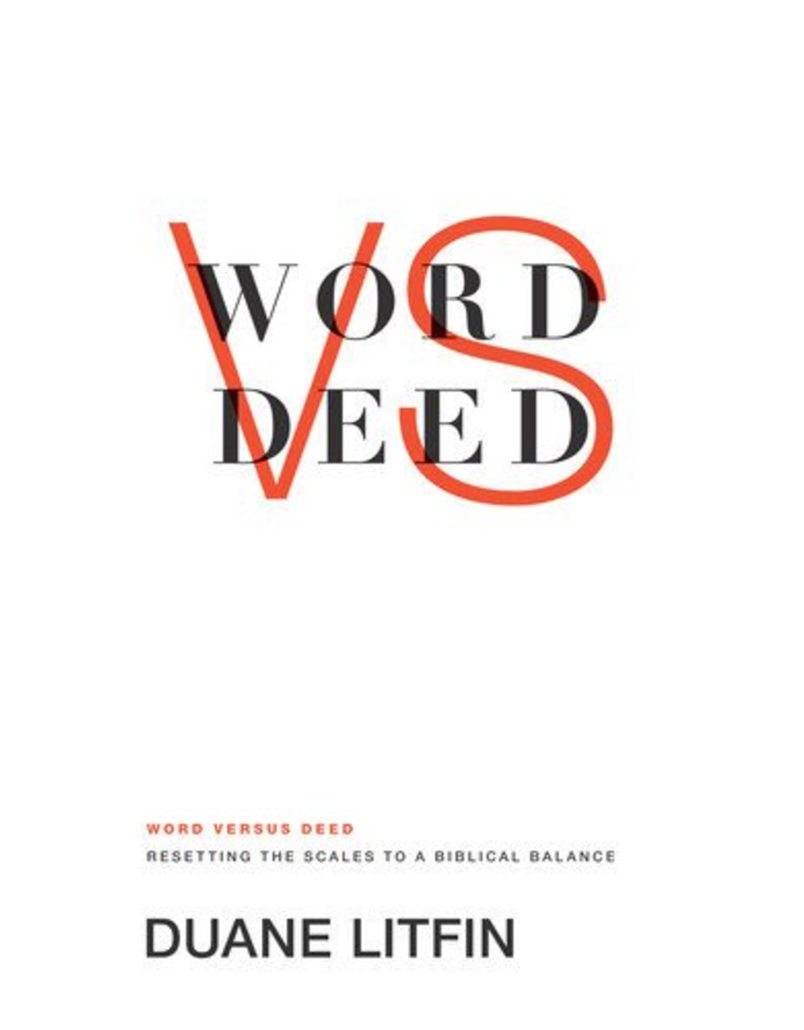 Crossway / Good News Word versus Deed: Resetting the Scales to a Biblical Stance