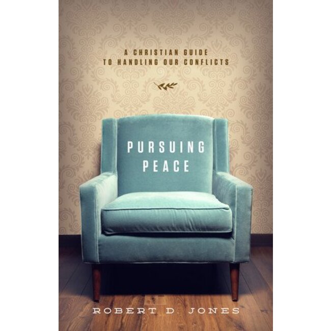 Pursuing Peace: A Christian Guide to Handle Our Conflicts