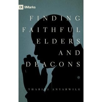 Crossway / Good News Finding Faithful Elders and Deacons