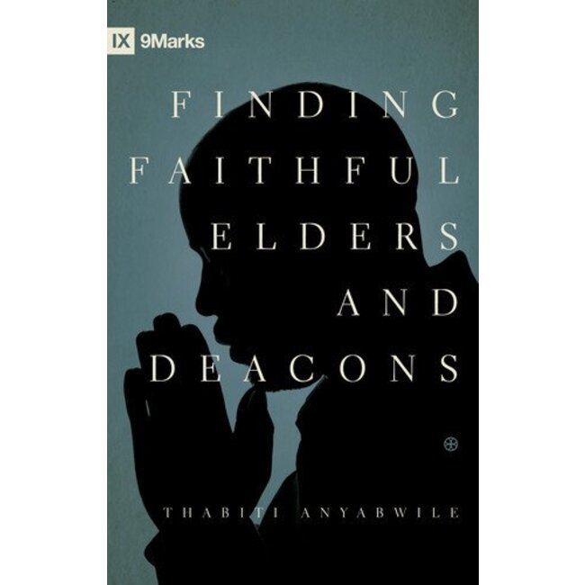 Finding Faithful Elders and Deacons