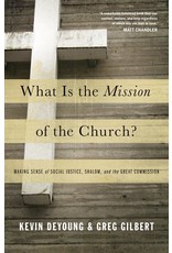 Crossway / Good News What Is the Mission of the Church? Making Sense of Social Justice, Shalom, and the Great Commission