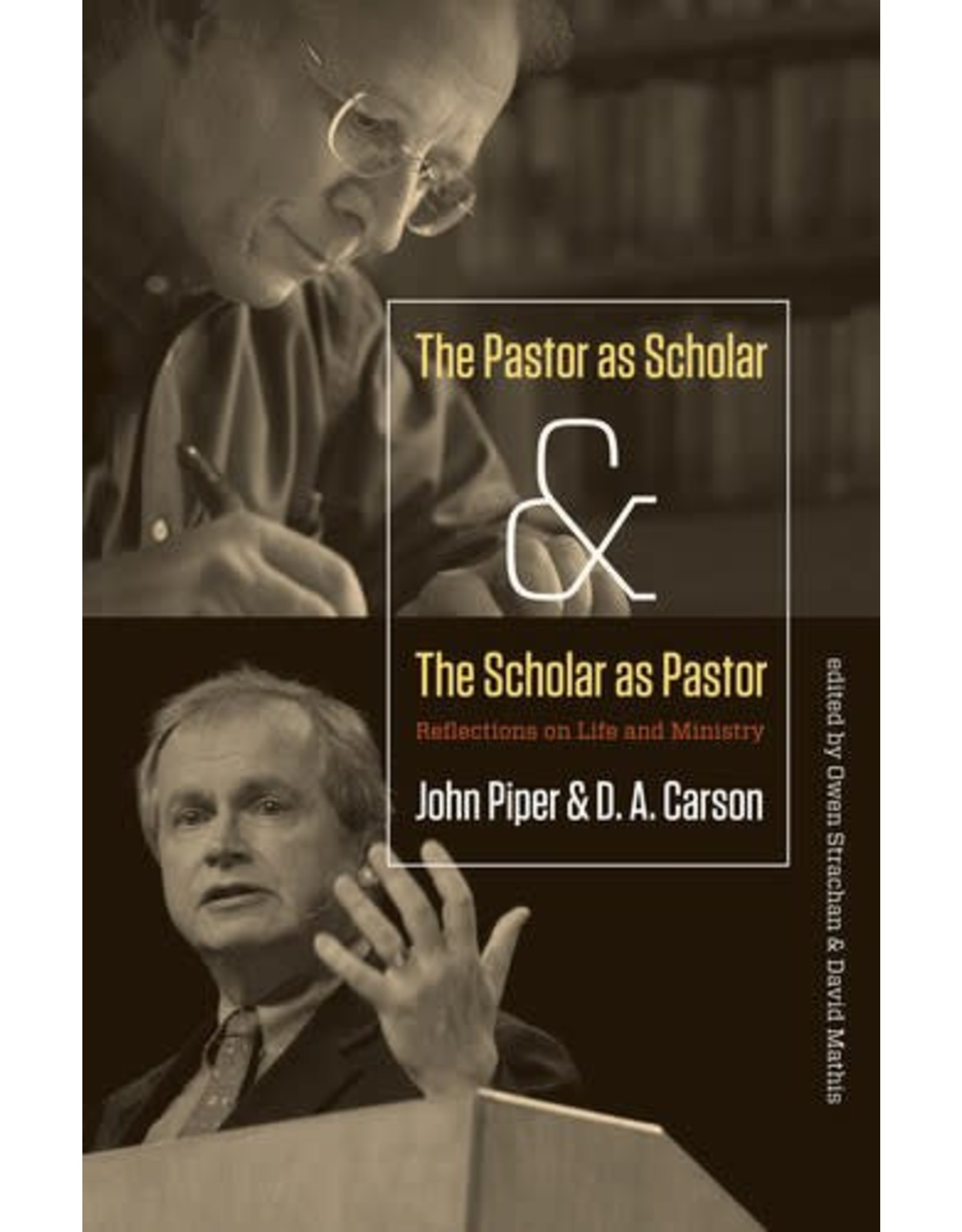 Crossway / Good News The Pastor as Scholar and the Scholar as Pastor