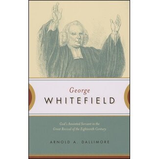 George Whitefield: God's Anointed Servant in the Great Revival of the Eighteenth Century