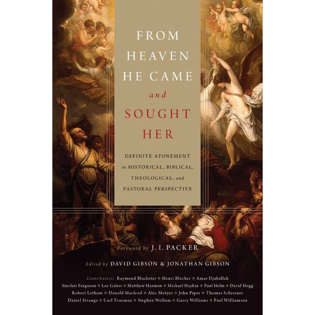 From Heaven He Came and Sought Her: Definite Atonement in Historical, Biblical, Theological, and Pastoral Perspective (The Doctrines of Grace)