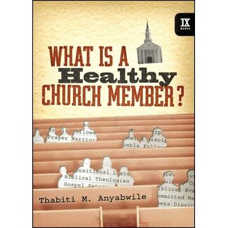 Crossway / Good News What is a Healthy Church Member? (9marks)