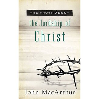 Harper Collins / Thomas Nelson / Zondervan The Truth About the Lordship of Christ