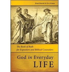 Kress God in Everyday Life:  The Book of Ruth for Expositors and Biblical Counselors