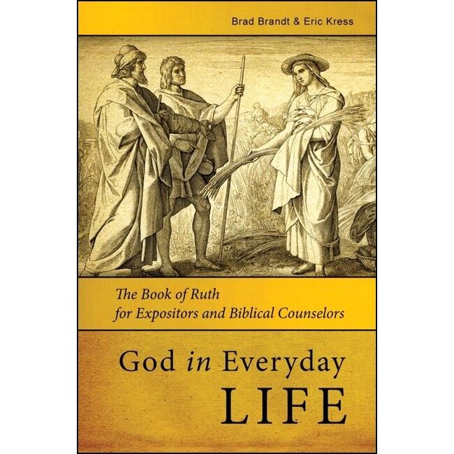 God in Everyday Life:  The Book of Ruth for Expositors and Biblical Counselors