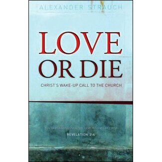 Lewis & Roth Publishers Love or Die: Christ's Wake-up Call to the Church