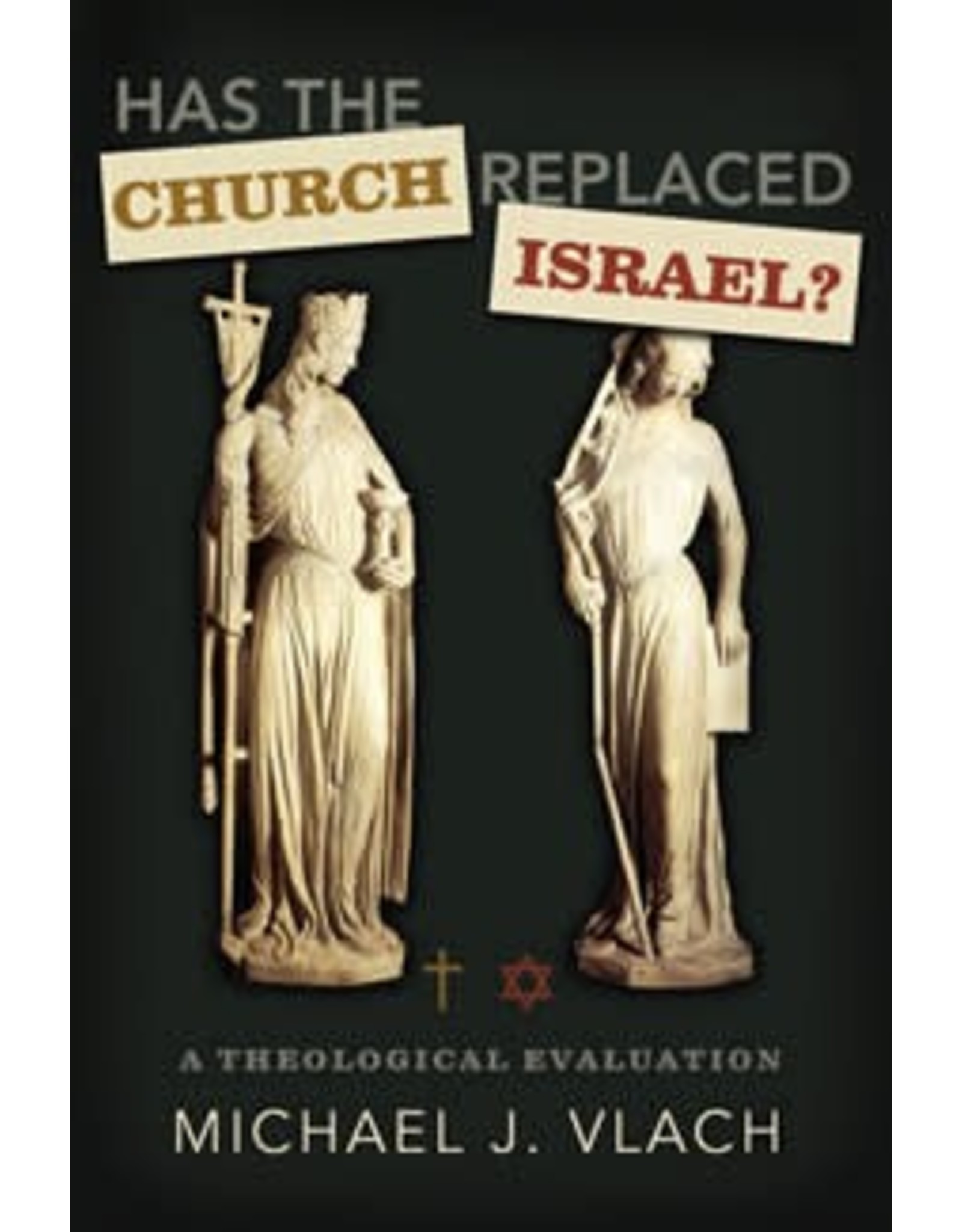 Broadman & Holman Publishers (B&H) Has the Church Replaced Israel? A Theological Evaluation