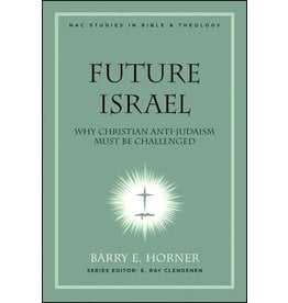 Broadman & Holman Publishers (B&H) Future Israel: Why Christian Anti-Judaism Must Be Challenged (New American Commentary Studies in Bible and Theology Book 3)