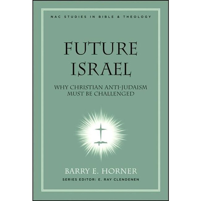New American Commentary Studies in Bible and Theology (NACSBT) - Future Israel: Why Christian Anti-Judaism Must Be Challenged, Book 3