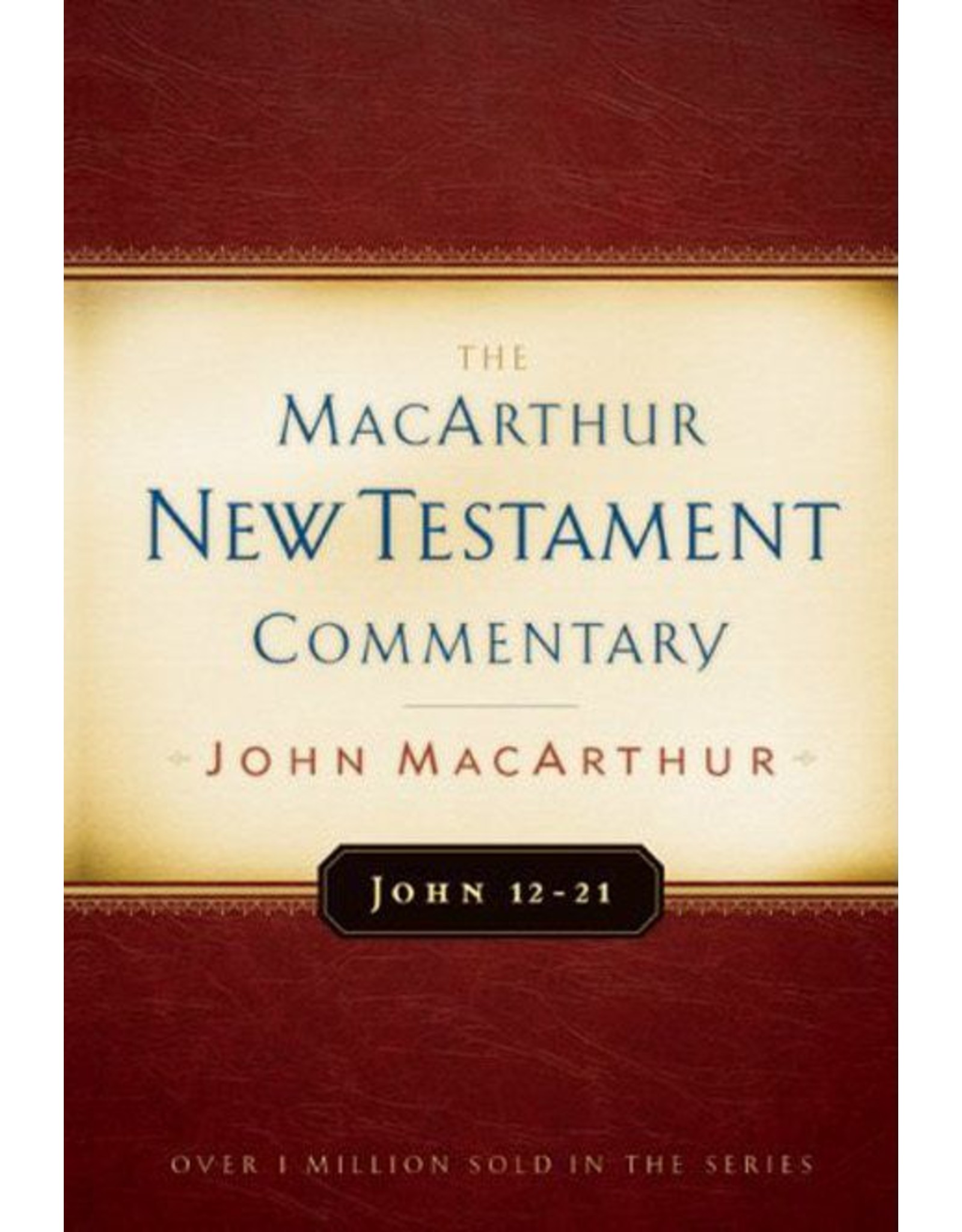Moody Publishers MacArthur New Testament Commentary (MNTC): John 12-21