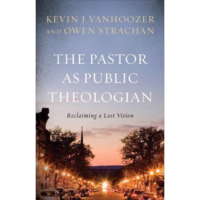 The Pastor as Public Theologian: Reclaiming a Lost Vision