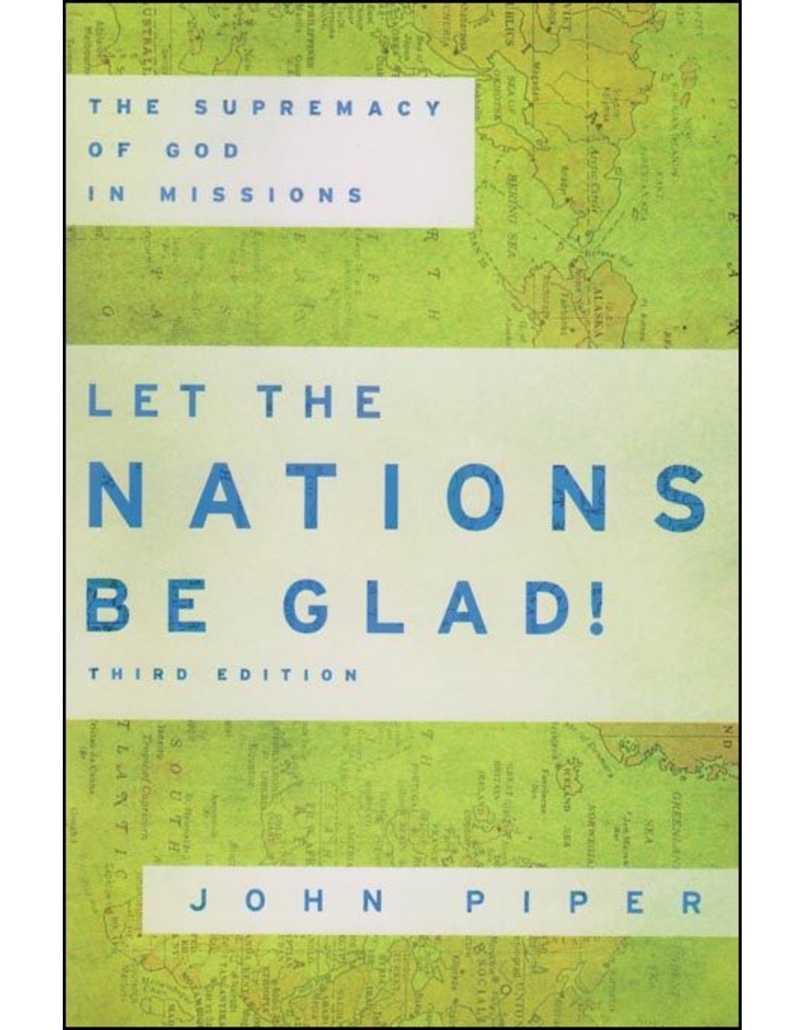 Baker Publishing Group / Bethany Let the Nations Be Glad: The Supremacy of God in Missions (3rd Ed.)