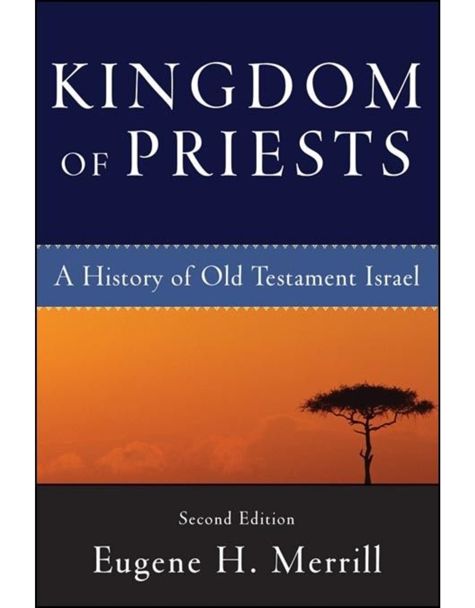 Baker Publishing Group / Bethany Kingdom of Priests: A History of Old Testament Israel (2nd Edition)