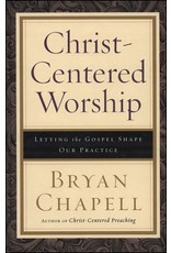 Baker Publishing Group / Bethany Christ Centered Worship: Letting the Gospel Shape Our Practice (Hardcover)