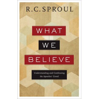 Baker Publishing Group / Bethany What We Believe: Understanding and Confessing the Apostles' Creed